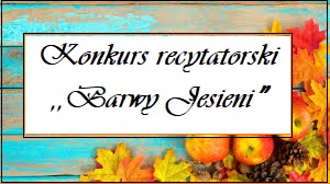 Konkurs recytatorski ,,Barwy Jesieni”